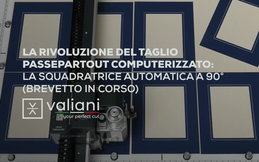 L’evoluzione del taglio computerizzato: la Squadratrice Automatica a 90° Valiani